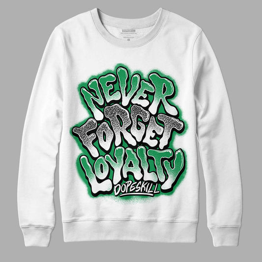 Jordan 3 WMNS “Lucky Green” DopeSkill Sweatshirt Never Forget Loyalty Graphic Streetwear - White