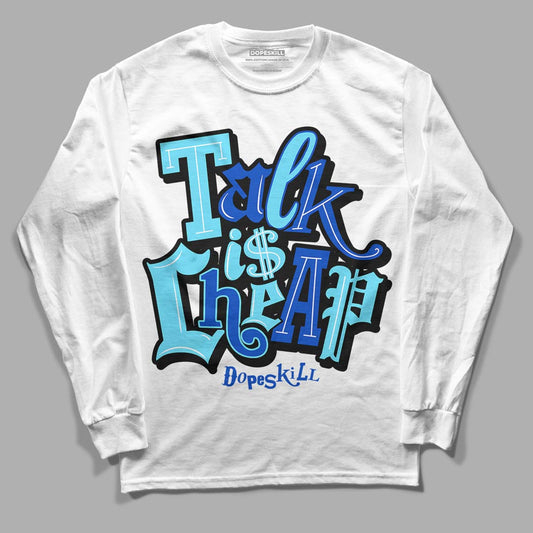 SB Dunk Argon DopeSkill Long Sleeve T-Shirt Talk Is Cheap Graphic - White