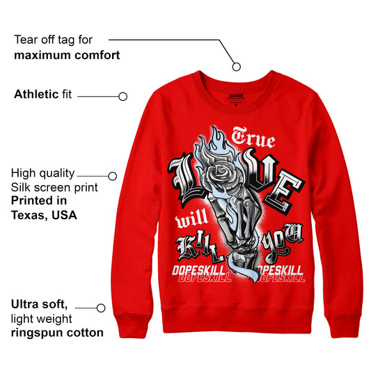 Cherry 11s DopeSkill Varsity Red Sweatshirt True Love Will Kill You Graphic