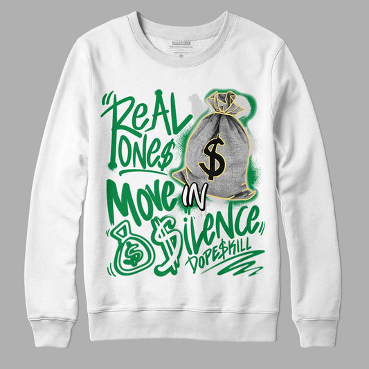 Jordan 4 SB Pine Green DopeSkill Sweatshirt Real Ones Move In Silence Graphic Streetwear - White