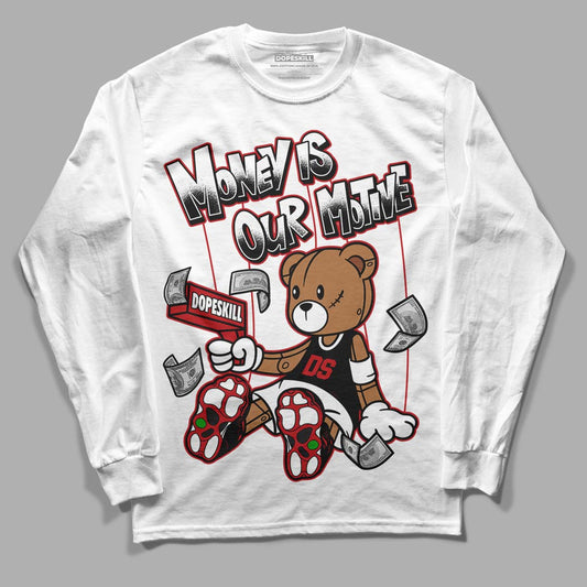 Jordan 13 Retro Playoffs DopeSkill Long Sleeve T-Shirt Money Is Our Motive Bear Graphic Streetwear - White 