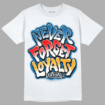 Messy Room 4s DopeSkill T-Shirt Never Forget Loyalty Graphic - White