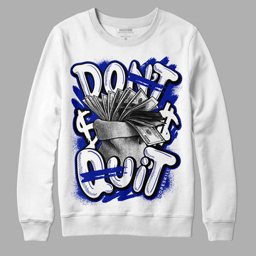 Racer Blue White Dunk Low DopeSkill Sweatshirt Don't Quit Graphic - White 