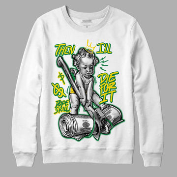 Dunk Low Reverse Brazil DopeSkill Sweatshirt Then I'll Die For It Graphic - White