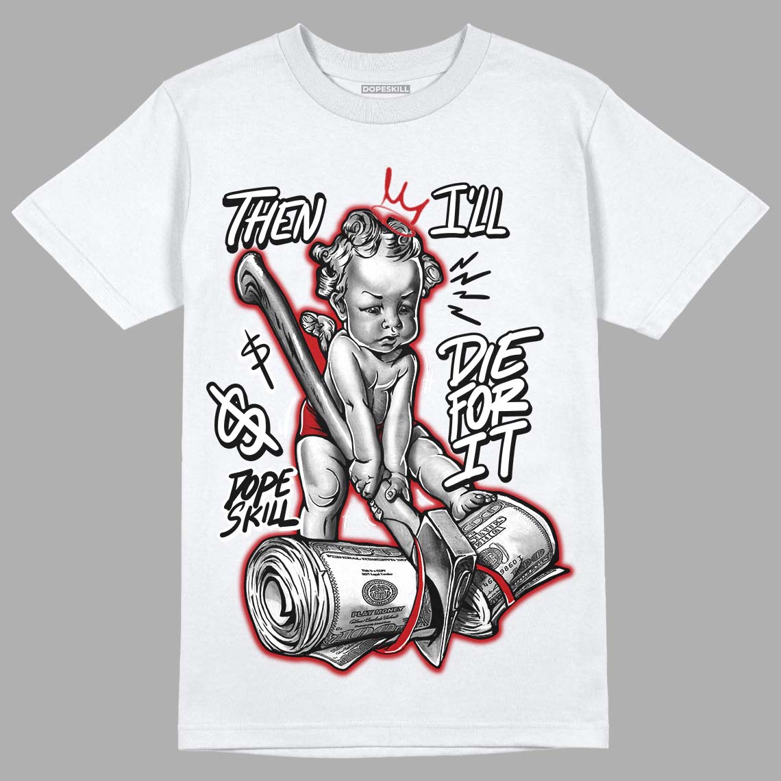 Playoffs 13s DopeSkill T-Shirt Then I'll Die For It Graphic - White