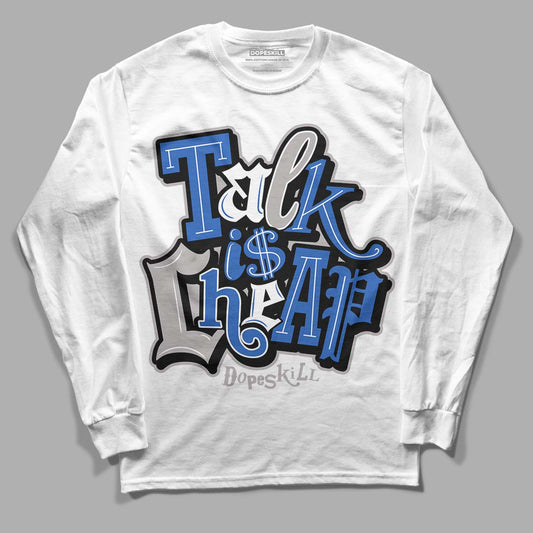 True Blue 1s DopeSkill Long Sleeve T-Shirt Talk Is Chip Graphic - White 