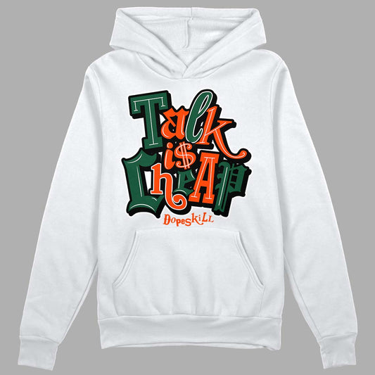 Dunk Low Team Dark Green Orange DopeSkill Hoodie Sweatshirt Talk Is Chip Graphic - White