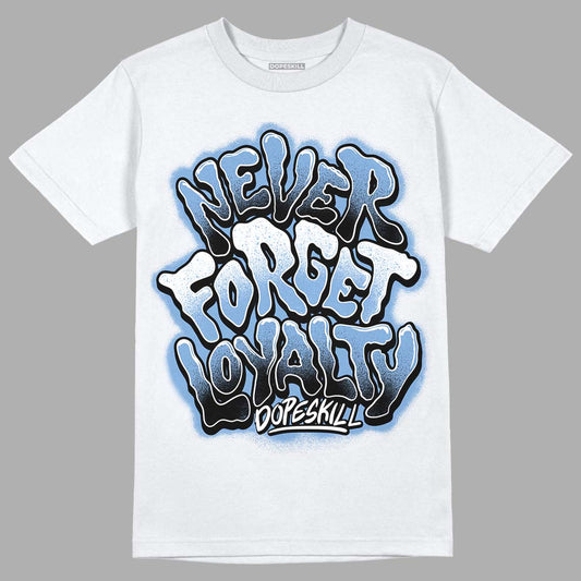 Jordan 5 Retro University Blue DopeSkill T-Shirt Never Forget Loyalty Graphic Streetwear - White