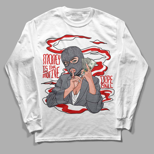 Fire Red 9s DopeSkill Long Sleeve T-Shirt Money Is The Motive Graphic - White  