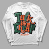 Dunk Low Team Dark Green Orange DopeSkill Long Sleeve T-Shirt Talk Is Chip Graphic - White 