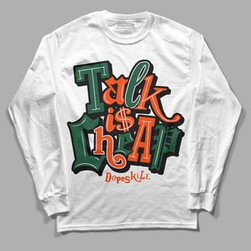 Dunk Low Team Dark Green Orange DopeSkill Long Sleeve T-Shirt Talk Is Chip Graphic - White 