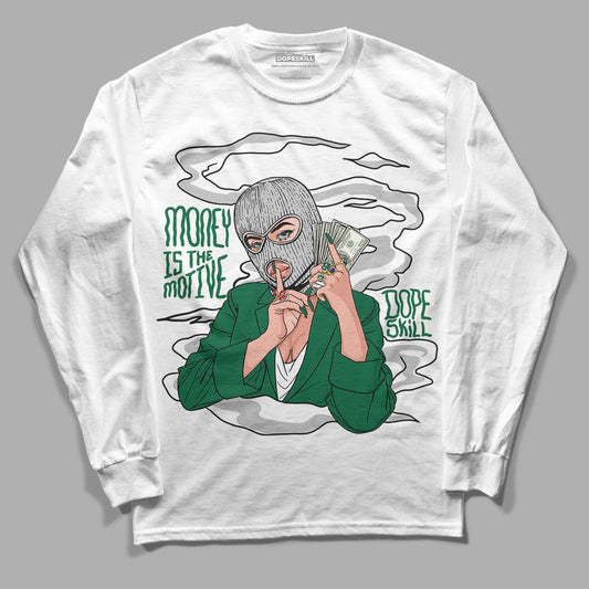 Gorge Green 1s DopeSkill Long Sleeve T-Shirt Money Is The Motive Graphic - White 