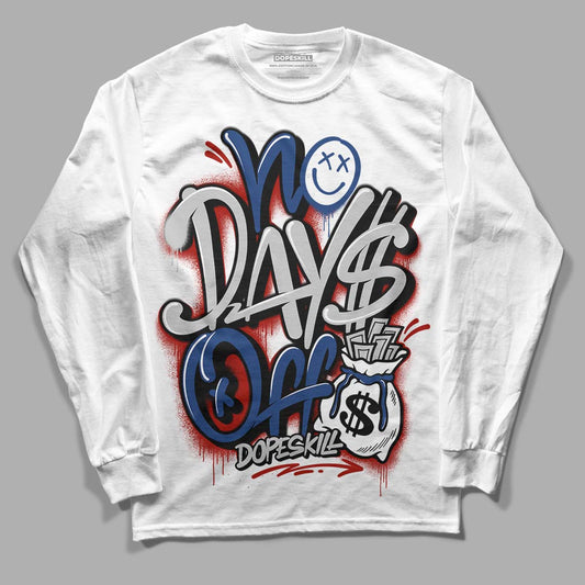French Blue 13s DopeSkill Long Sleeve T-Shirt No Days Off Graphic - White 