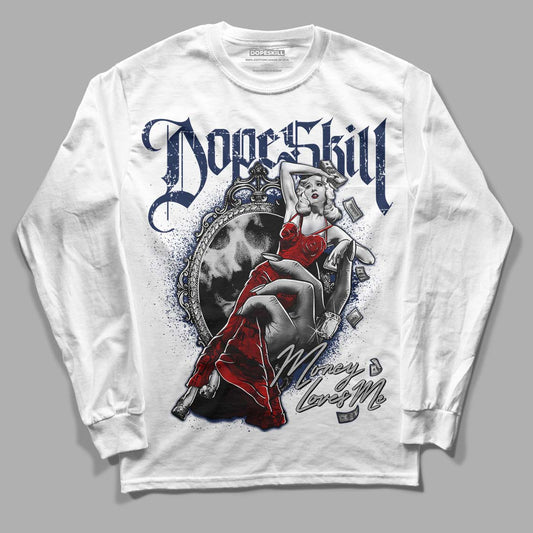 Midnight Navy 4s DopeSkill Long Sleeve T-Shirt Money Loves Me Graphic - White