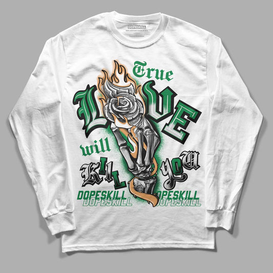 Nike SB x Jordan 4 “Pine Green” DopeSkill Long Sleeve T-Shirt True Love Will Kill You Graphic Streetwear - White