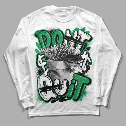 Jordan 1 Low Lucky Green DopeSkill Long Sleeve T-Shirt Don't Quit Graphic Streetwear - White