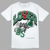 Gorge Green 1s DopeSkill T-Shirt Loser Lover Graphic - White 