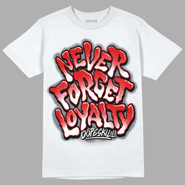 Gym Red 9s DopeSkill T-Shirt Never Forget Loyalty Graphic - White