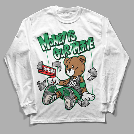 Jordan 3 WMNS “Lucky Green” DopeSkill Long Sleeve T-Shirt Money Is Our Motive Bear Graphic Streetwear - White