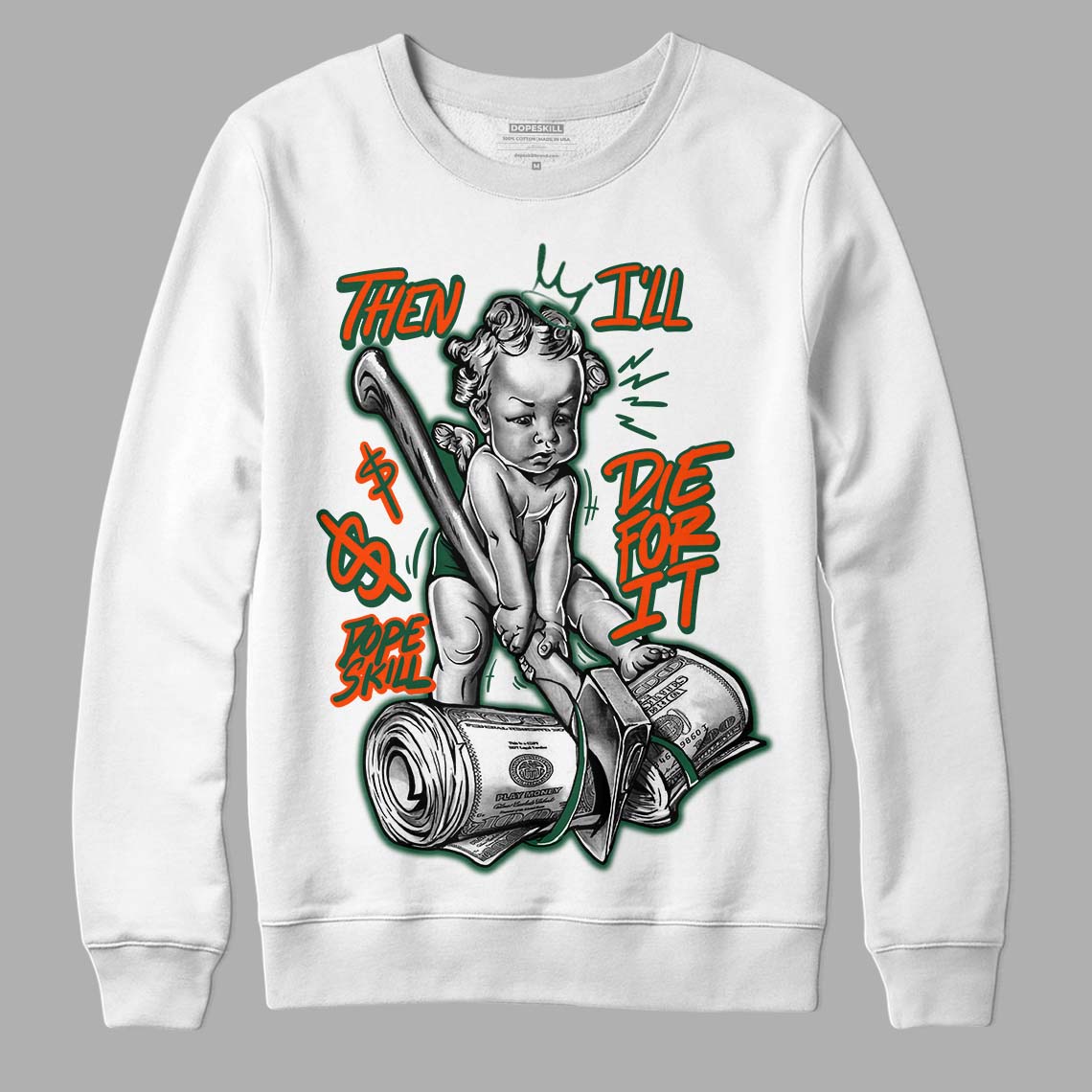 Dunk Low Team Dark Green Orange DopeSkill Sweatshirt Then I'll Die For It Graphic - White