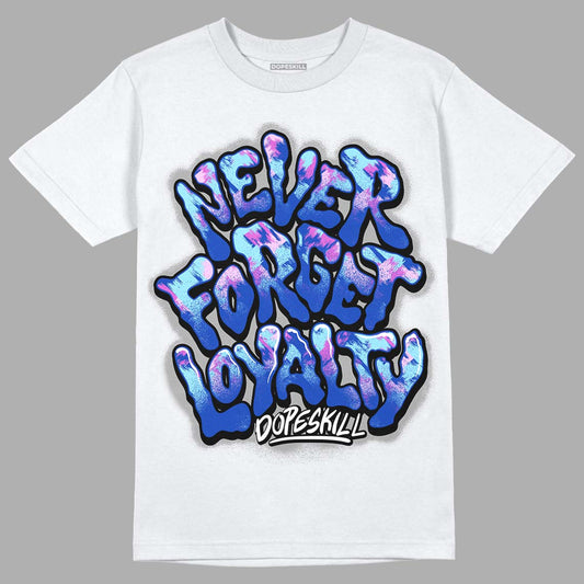 Hyper Royal 12s DopeSkill T-Shirt Never Forget Loyalty Graphic - White