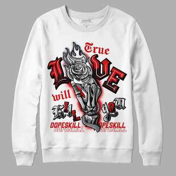 Gym Red 9s DopeSkill Sweatshirt True Love Will Kill You Graphic - White 