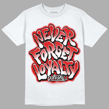 Jordan 12 Retro ‘Gym Red’  DopeSkill T-Shirt Never Forget Loyalty Graphic Streetwear  - White