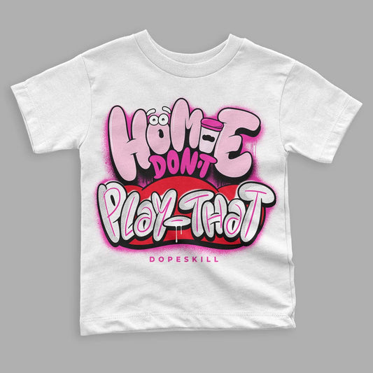 Triple Pink Dunk Low DopeSkill Toddler Kids T-shirt Homie Don't Play That Graphic - White 