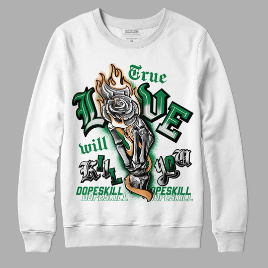 Nike SB x Jordan 4 “Pine Green” DopeSkill Sweatshirt True Love Will Kill You Graphic Streetwear - White