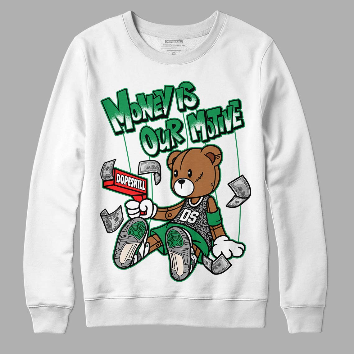 Jordan 3 WMNS “Lucky Green” DopeSkill Sweatshirt Money Is Our Motive Bear Graphic Streetwear - WHite