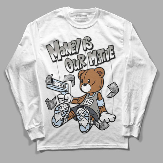 Jordan 6 Retro Cool Grey DopeSkill Long Sleeve T-Shirt Money Is Our Motive Bear Graphic Streetwear - White