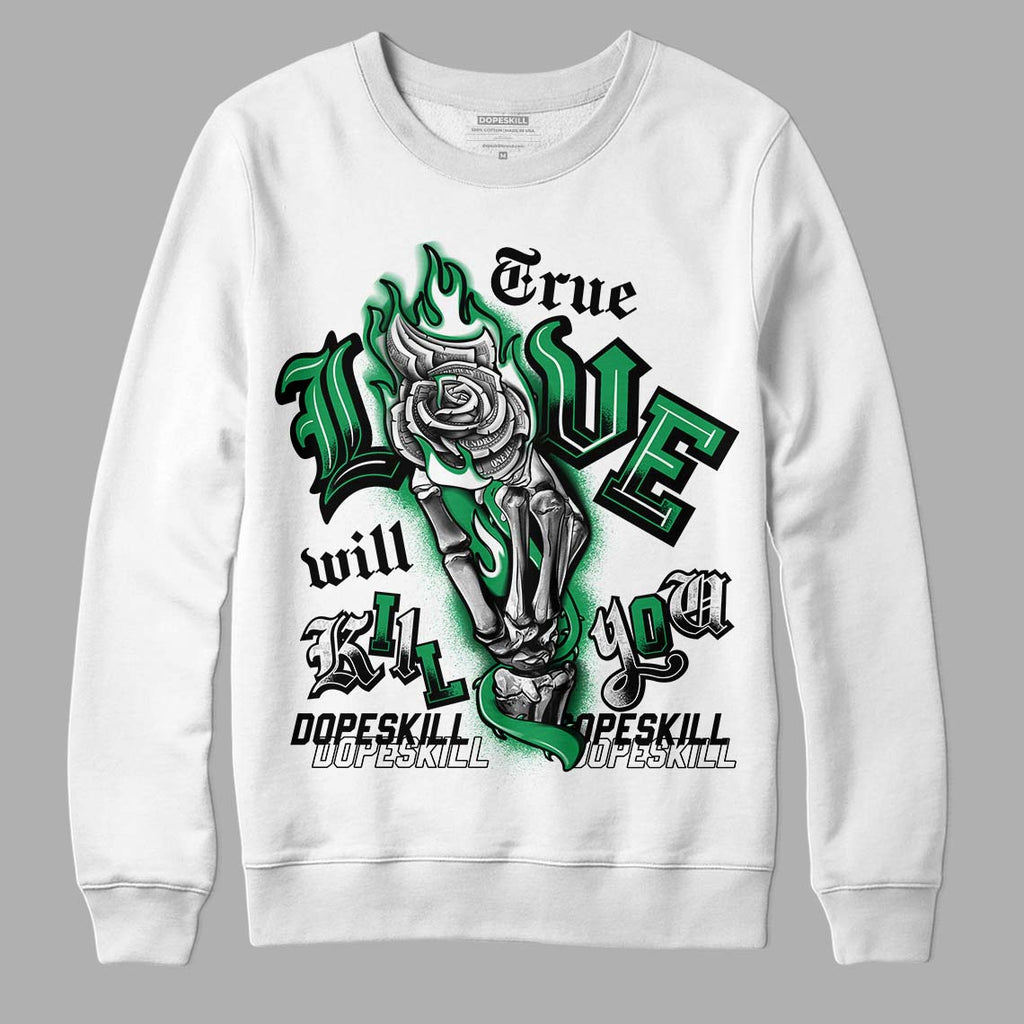 Jordan 1 Low Lucky Green DopeSkill Sweatshirt True Love Will Kill You Graphic Streetwear - White