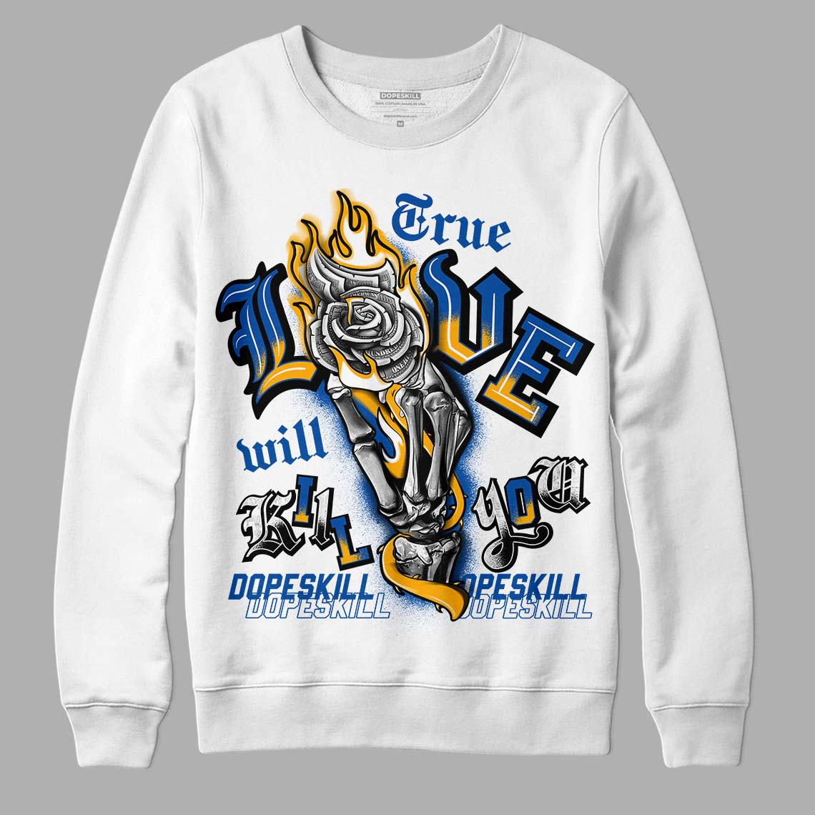 Dunk Blue Jay and University Gold DopeSkill Sweatshirt True Love Will Kill You Graphic Streetwear - White