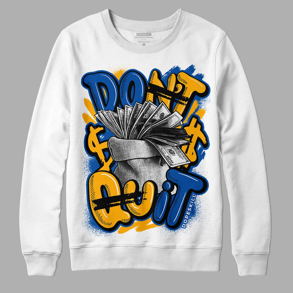 Dunk Blue Jay and University Gold DopeSkill Sweatshirt Don't Quit Graphic Streetwear - White