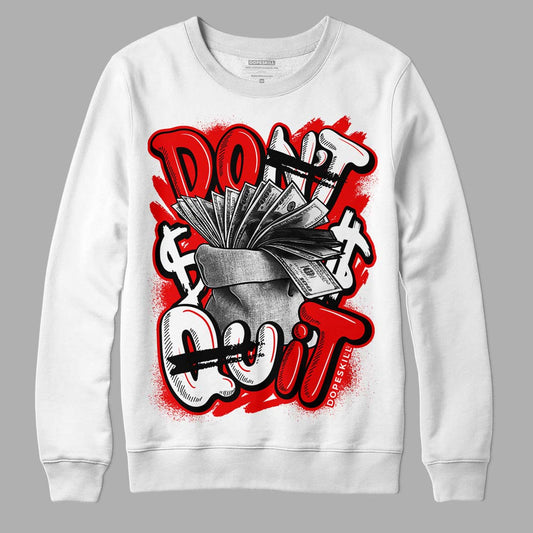 Cherry 11s DopeSkill Sweatshirt Don't Quit Graphic - White