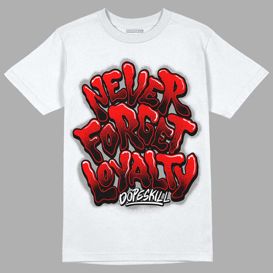 Chile Red 9s DopeSkill T-Shirt Never Forget Loyalty Graphic