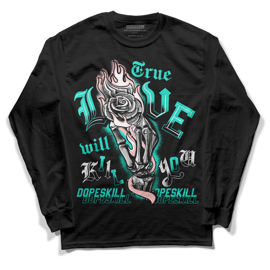 Green Snakeskin Dunk Low DopeSkill Long Sleeve T-Shirt True Love Will Kill You Graphic - Black