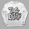 Jordan 11 Retro Low Cement Grey DopeSkill Long Sleeve T-Shirt Talk Is Chip Graphic Streetwear - White