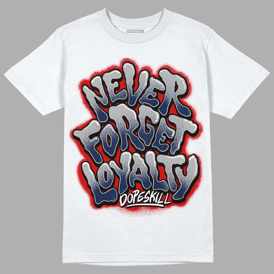 Midnight Navy 4s DopeSkill T-Shirt Never Forget Loyalty Graphic - White