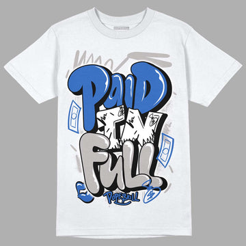 True Blue 1s DopeSkill T-Shirt New Paid In Full Graphic - White