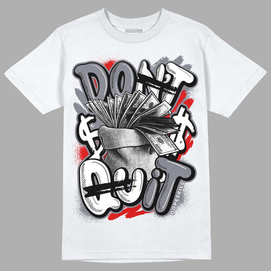 Fire Red 9s DopeSkill T-Shirt Don't Quit Graphic - White 