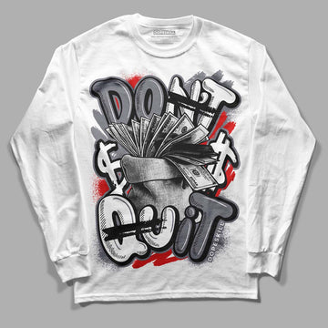 Fire Red 9s DopeSkill Long Sleeve T-Shirt Don't Quit Graphic - White 