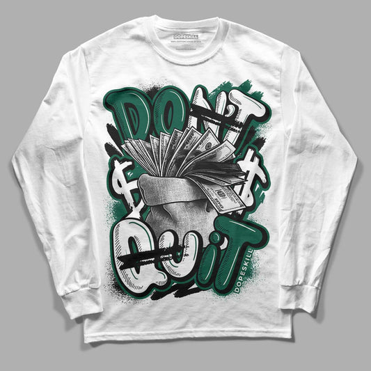 Lottery Pack Malachite Green Dunk Low DopeSkill Long Sleeve T-Shirt Don't Quit Graphic - White