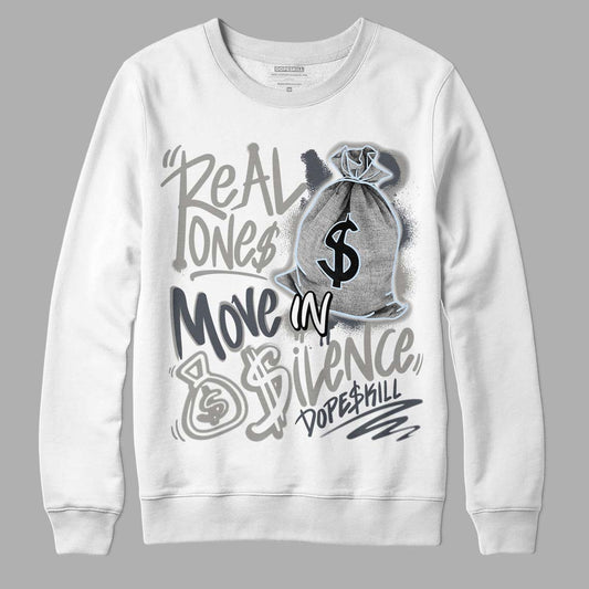 Jordan 6 Retro Cool Grey DopeSkill Sweatshirt Real Ones Move In Silence Graphic Streetwear - White 
