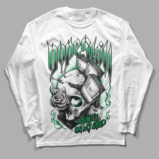 Jordan 1 Low Lucky Green DopeSkill Long Sleeve T-Shirt Money On My Mind Graphic Streetwear - White