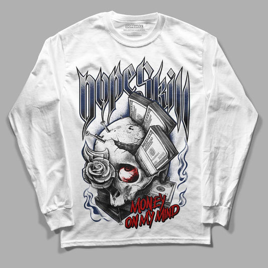 Midnight Navy 4s DopeSkill Long Sleeve T-Shirt Money On My Mind Graphic - White