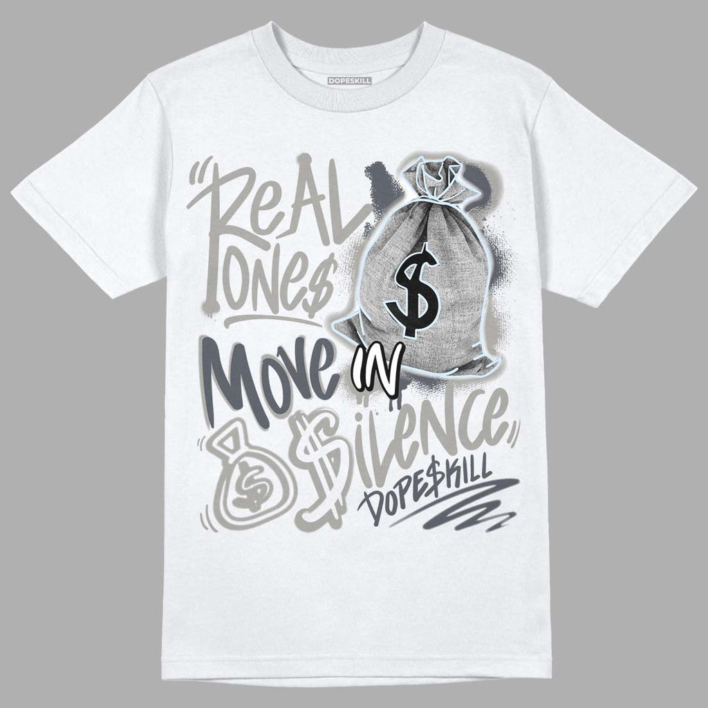 Jordan 6 Retro Cool Grey DopeSkill T-Shirt Real Ones Move In Silence Graphic Streetwear - White