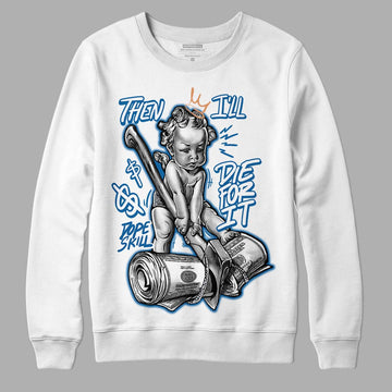 Jordan 3 Retro Wizards DopeSkill Sweatshirt Then I'll Die For It Graphic Streetwear - White