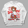 Cherry 11s DopeSkill Long Sleeve T-Shirt If You Aint Graphic - White