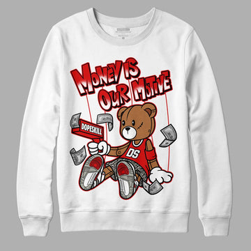 Fire Red 3s DopeSkill Sweatshirt Money Is Our Motive Bear Graphic - White